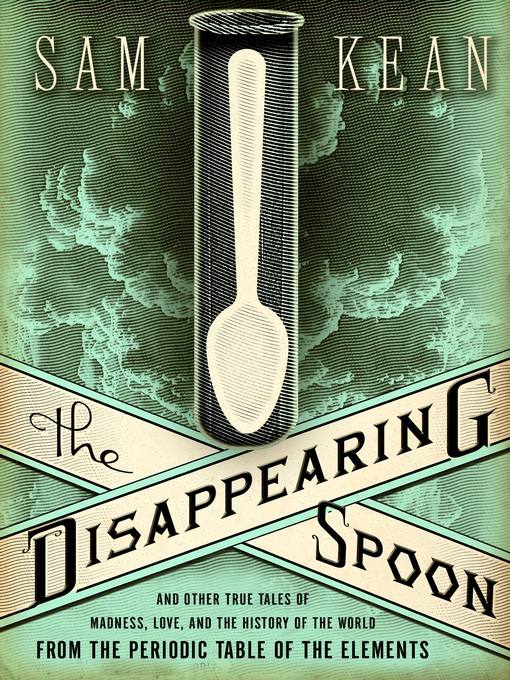 Title details for The Disappearing Spoon by Sam Kean - Available